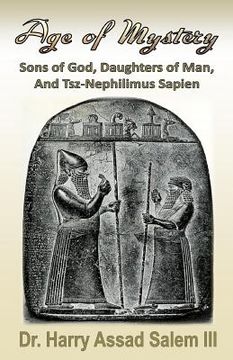 portada Age of Mystery: Sons of God, Daughters of Man, and Tsz-Nephilimus Sapien (en Inglés)