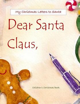 portada Dear Santa: Letters to Santa Claus; Christmas Letters to Santa in All Departments; Letters from Santa in all Departments;Christmas (en Inglés)