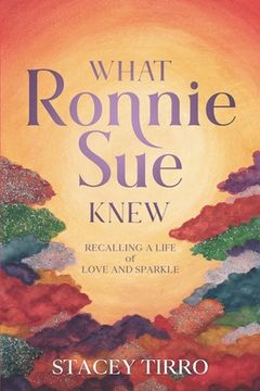 portada What Ronnie Sue Knew: Recalling a Life of Love and Sparkle (in English)