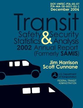 portada Transit Safety & Security Statistics & Analysis 2002 Annual Report (Formerly SAMIS) (en Inglés)
