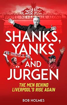 portada Shanks, Yanks and Jurgen: The Men Behind Liverpool's Rise Again