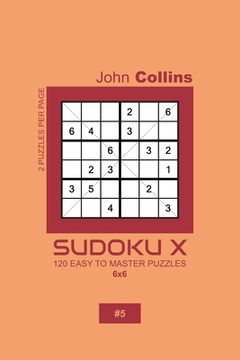 portada Sudoku X - 120 Easy To Master Puzzles 6x6 - 5 (en Inglés)
