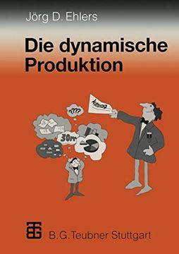 portada Die Dynamische Produktion: Kundenorientierung Von Fertigung Und Beschaffung -- Der Weg Zur Partnerschaft (en Alemán)