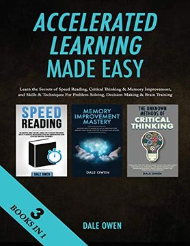 portada Accelerated Learning Made Easy 3 Books in 1: Learn the Secrets of Speed Reading, Critical Thinking & Memory Improvement, and Skills & Techniques for p 