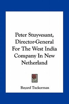 portada peter stuyvesant, director-general for the west india company in new netherland (in English)