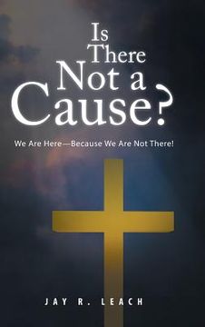 portada Is There Not a Cause?: We Are Here-Because We Are Not There! (en Inglés)