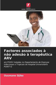 portada Factores Associados à não Adesão à Terapêutica arv: Em Pvhiv Tratadas no Departamento de Doenças Infecciosas e Tropicais do Hospital Universitário Point-G (en Portugués)