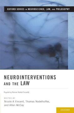 portada Neurointerventions and the Law: Regulating Human Mental Capacity (Oxf Series Neurosci law Philosophy) (in English)