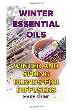 portada Winter Essential Oils: Winter and Spring Blends for Diffusers: (Essential Oils, Essential Oils Books) (Aromatherapy)