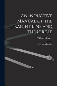 portada An Inductive Manual of the Straight Line and the Circle: With Many Exercises (en Inglés)