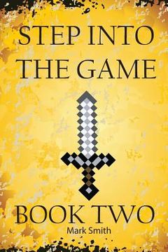 portada Step Into the Game: Book Two: An Epic Video Game Adventure (in English)