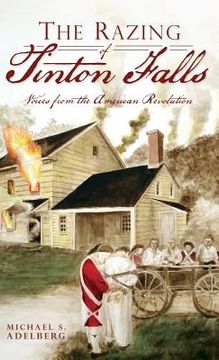 portada The Razing of Tinton Falls: Voices from the American Revolution (en Inglés)