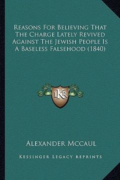 portada reasons for believing that the charge lately revived against the jewish people is a baseless falsehood (1840) (en Inglés)