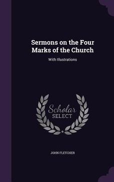 portada Sermons on the Four Marks of the Church: With Illustrations (en Inglés)