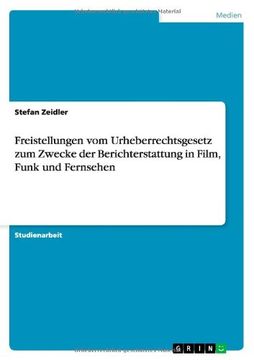 portada Freistellungen vom Urheberrechtsgesetz zum Zwecke der Berichterstattung in Film, Funk und Fernsehen