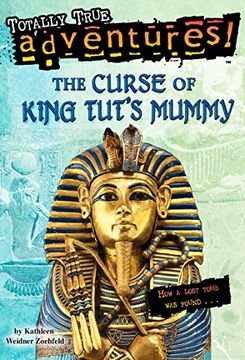 portada The Curse of King Tut's Mummy (Totally True Adventures): How a Lost Tomb was Found (en Inglés)