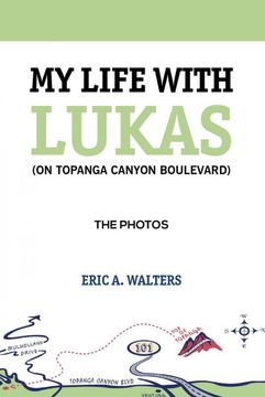 portada My Life With Lukas (on Topanga Canyon Boulevard): The Photos (en Inglés)