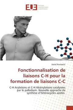 portada Fonctionnalisation de liaisons C-H pour la formation de liaisons C-C (en Francés)