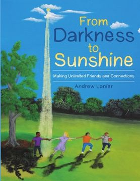 portada From Darkness to Sunshine: Making Unlimited Friends and Connections (en Inglés)