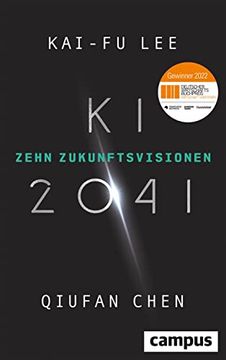 portada Ki 2041: Zehn Zukunftsvisionen. Ausgezeichnet mit dem Deutschen Wirtschaftsbuchpreis 2022! Lee, Kai-Fu; Chen, Qiufan and Schmidt, Thorsten (en Alemán)