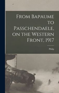 portada From Bapaume to Passchendaele, on the Western Front, 1917 (en Inglés)