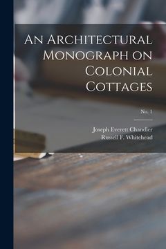 portada An Architectural Monograph on Colonial Cottages; No. 1 (in English)