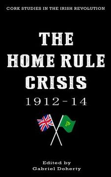portada The Home Rule Crisis: 1912-14 (en Inglés)