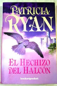 Libro El Hechizo Del Halcón, Patricia Ryan, ISBN 42814904. Comprar en  Buscalibre