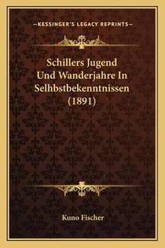 portada Schillers Jugend Und Wanderjahre In Selhbstbekenntnissen (1891) (in German)