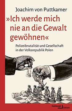 portada Ich Werde Mich nie an die Gewalt Gewöhnen« Polizeibrutalität und Gesellschaft in der Volksrepublik Polen (en Alemán)
