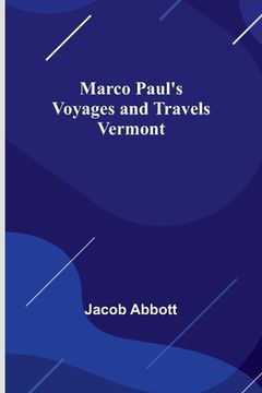 portada Marco Paul's Voyages and Travels; Vermont (en Inglés)
