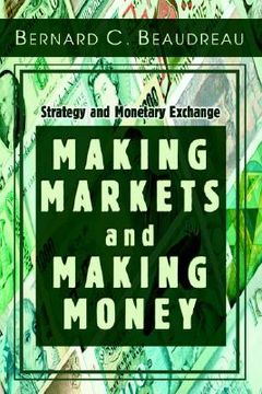 portada making markets and making money: strategy and monetary exchange (en Inglés)