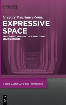 portada Expressive Space: Embodying Meaning in Video Game Environments (in English)