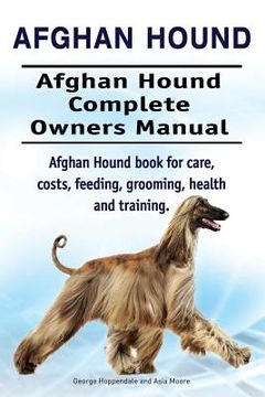 portada Afghan Hound. Afghan Hound Complete Owners Manual. Afghan Hound book for care, costs, feeding, grooming, health and training. 