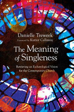 portada The Meaning of Singleness: Retrieving an Eschatological Vision for the Contemporary Church (en Inglés)