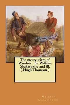portada The merry wives of Windsor . By. William Shakespeare and ill. ( Hugh Thomson ) (en Inglés)