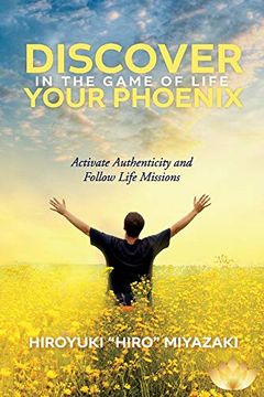 portada Discover Your Phoenix in the Game of Life: Activate Authenticity and Follow Life Missions (en Inglés)