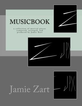 portada Musicbook: a collection of musical pieces composed, arranged, and produced by Jamie Zart (Volume 1)