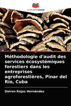 portada Méthodologie d'audit des services écosystémiques forestiers dans les entreprises agroforestières, Pinar del Río, Cuba (en Francés)