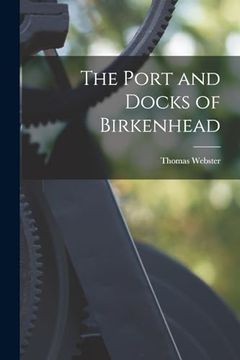 portada The Port and Docks of Birkenhead (en Inglés)