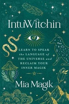 portada Intuwitchin: Learn to Speak the Language of the Universe and Reclaim Your Inner Magik