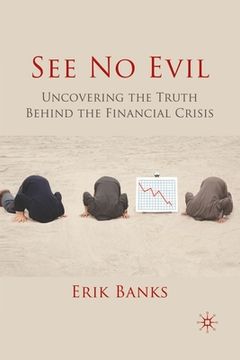 portada See No Evil: Uncovering the Truth Behind the Financial Crisis (en Inglés)