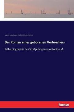 portada Der Roman eines geborenen Verbrechers: Selbstbiographie des Strafgefangenen Antonino M. (in German)