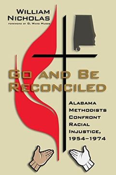 portada Go and be Reconciled: Alabama Methodists Confront Racial Injustice, 1954-1974 (en Inglés)