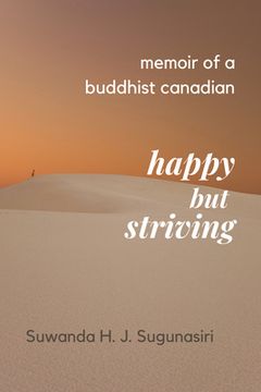 portada Memoirs of a Buddhist Canadian: Happy but Striving (en Inglés)