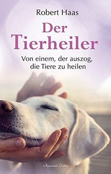 portada Der Tierheiler: Von Einem, der Auszog, die Tiere zu Heilen (en Alemán)