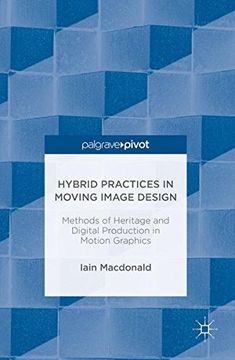 portada Hybrid Practices in Moving Image Design: Methods of Heritage and Digital Production in Motion Graphics 