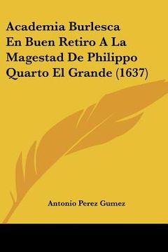 portada academia burlesca en buen retiro a la magestad de philippo quarto el grande (1637) (en Inglés)