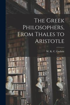 portada The Greek Philosophers, From Thales to Aristotle (in English)