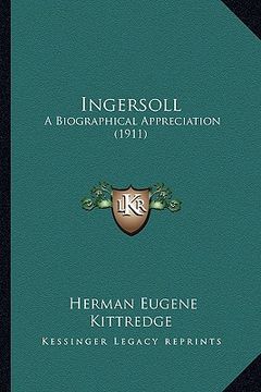 portada ingersoll: a biographical appreciation (1911) (en Inglés)